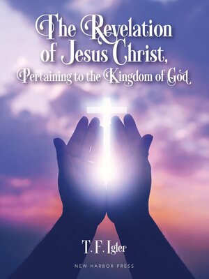 cover image of The Revelation of Jesus Christ, Pertaining to the Kingdom of God